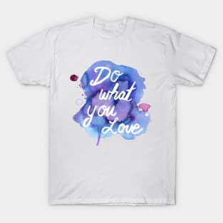 Do What You Love by Jess Buhman T-Shirt